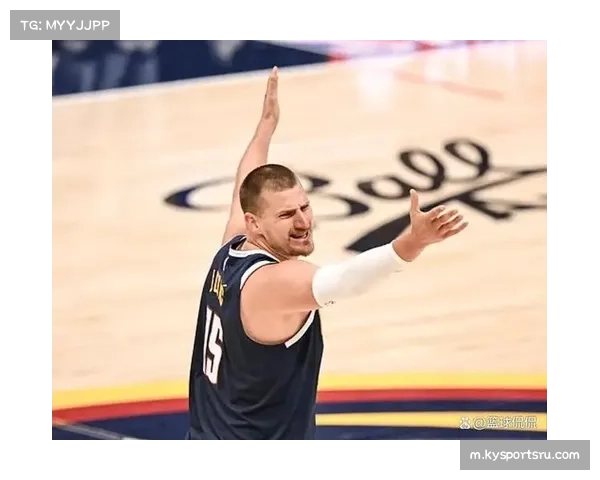 约基奇哈登数据爆棚 卡乔丹关键时刻挺身而出助球队取胜